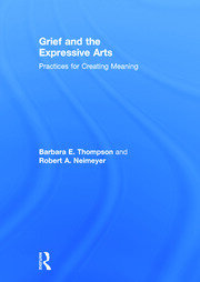 Grief and the Expressive Arts: Practices for Creating Meaning book cover