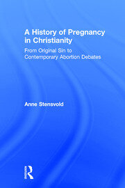 A History of Pregnancy in Christianity: From Original Sin to Contemporary Abortion Debates book cover