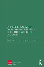 Chinese Economists on Economic Reform – Collected Works of Lou Jiwei book cover