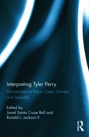 Interpreting Tyler Perry: Perspectives on Race, Class, Gender, and Sexuality book cover