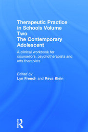 Therapeutic Practice in Schools Volume Two The Contemporary Adolescent: A clinical workbook for counsellors, psychotherapists and arts therapists book cover