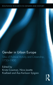 Gender in Urban Europe: Sites of Political Activity and Citizenship, 1750-1900 book cover