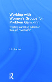 Working with Women's Groups for Problem Gambling: Treating gambling addiction through relationship book cover