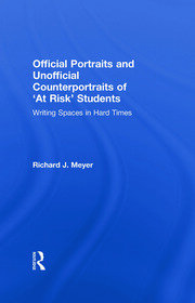 Official Portraits and Unofficial Counterportraits of At Risk Students: Writing Spaces in Hard Times book cover