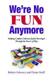 We're No Fun Anymore: Helping Couples Cultivate Joyful Marriages Through the Power of Play book cover