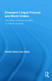 Emergent Lingua Francas and World Orders: The Politics and Place of English as a World Language book cover