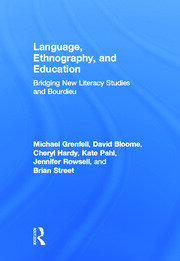 Language, Ethnography, and Education: Bridging New Literacy Studies and Bourdieu book cover