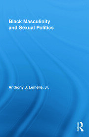 Black Masculinity and Sexual Politics book cover