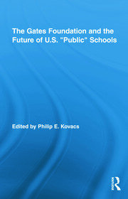 The Gates Foundation and the Future of US “Public” Schools book cover