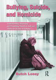 Bullying, Suicide, and Homicide: Understanding, Assessing, and Preventing Threats to Self and Others for Victims of Bullying book cover