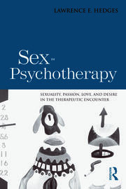 Sex in Psychotherapy: Sexuality, Passion, Love, and Desire in the Therapeutic Encounter book cover