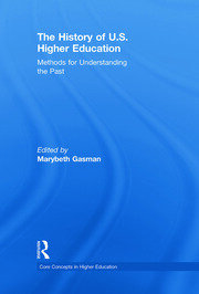 The History of U.S. Higher Education - Methods for Understanding the Past book cover