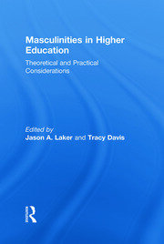 Masculinities in Higher Education: Theoretical and Practical Considerations book cover