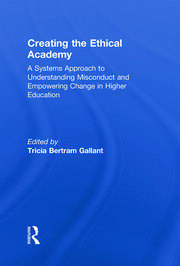 Creating the Ethical Academy: A Systems Approach to Understanding Misconduct and Empowering Change book cover