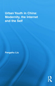 Urban Youth in China: Modernity, the Internet and the Self book cover