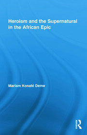 Heroism and the Supernatural in the African Epic book cover