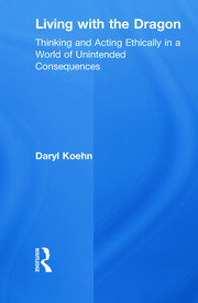 Living With the Dragon: Acting Ethically in a World of Unintended Consequences book cover