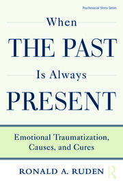 When the Past Is Always Present: Emotional Traumatization, Causes, and Cures book cover