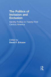 The Politics of Inclusion and Exclusion: Identity Politics in Twenty-First Century America book cover
