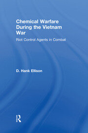 Chemical Warfare during the Vietnam War: Riot Control Agents in Combat book cover