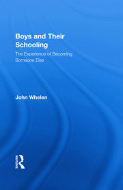 Boys and Their Schooling: The Experience of Becoming Someone Else book cover