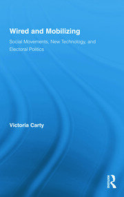 Wired and Mobilizing: Social Movements, New Technology, and Electoral Politics book cover
