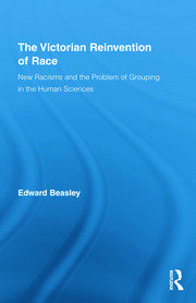 The Victorian Reinvention of Race: New Racisms and the Problem of Grouping in the Human Sciences book cover