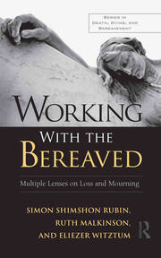 Working With the Bereaved: Multiple Lenses on Loss and Mourning book cover