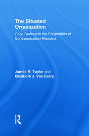 The Situated Organization: Case Studies in the Pragmatics of Communication Research book cover