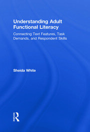 Understanding Adult Functional Literacy: Connecting Text Features, Task Demands, and Respondent Skills book cover