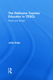 The Reflexive Teacher Educator in TESOL: Roots and Wings book cover