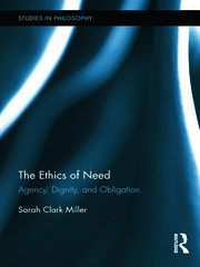 The Ethics of Need: Agency, Dignity, and Obligation book cover