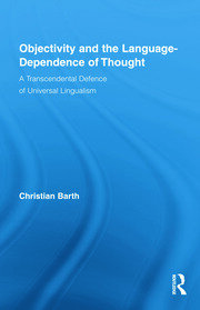 Objectivity and the Language-Dependence of Thought: A Transcendental Defence of Universal Lingualism book cover