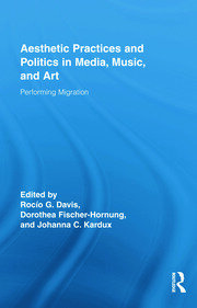 Aesthetic Practices and Politics in Media, Music, and Art: Performing Migration book cover
