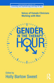 Gender in the Therapy Hour: Voices of Female Clinicians Working with Men book cover