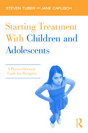 Starting Treatment With Children and Adolescents: A Process-Oriented Guide for Therapists book cover
