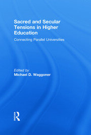 Sacred and Secular Tensions in Higher Education: Connecting Parallel Universities book cover