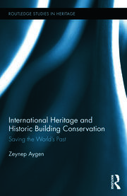 International Heritage and Historic Building Conservation: Saving the World’s Past book cover