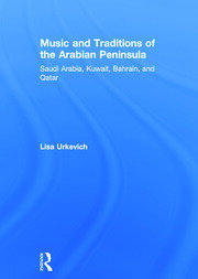Music and Traditions of the Arabian Peninsula: Saudi Arabia, Kuwait, Bahrain, and Qatar book cover