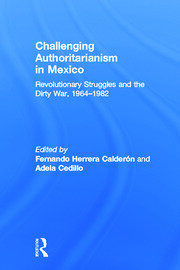 Challenging Authoritarianism in Mexico: Revolutionary Struggles and the Dirty War, 1964-1982 book cover