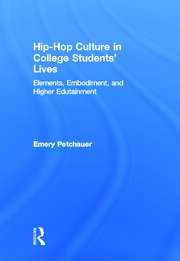 Hip-Hop Culture in College Students' Lives: Elements, Embodiment, and Higher Edutainment book cover