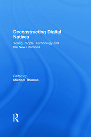 Deconstructing Digital Natives: Young People, Technology, and the New Literacies book cover