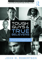 Tough Guys and True Believers: Managing Authoritarian Men in the Psychotherapy Room book cover