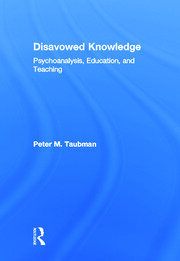 Disavowed Knowledge: Psychoanalysis, Education, and Teaching book cover