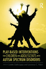 Play-Based Interventions for Children and Adolescents with Autism Spectrum Disorders book cover