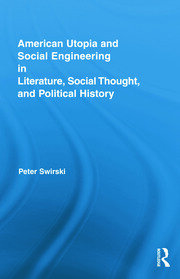 American Utopia and Social Engineering in Literature, Social Thought, and Political History book cover