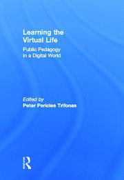Learning the Virtual Life: Public Pedagogy in a Digital World book cover