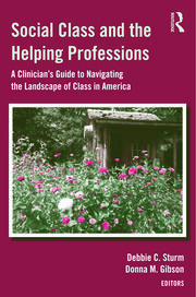 Social Class and the Helping Professions: A Clinician's Guide to Navigating the Landscape of Class in America book cover
