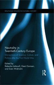 Neutrality in Twentieth-Century Europe: Intersections of Science, Culture, and Politics after the First World War book cover
