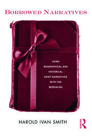 Borrowed Narratives: Using Biographical and Historical Grief Narratives With the Bereaving book cover